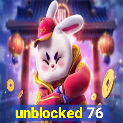 unblocked 76